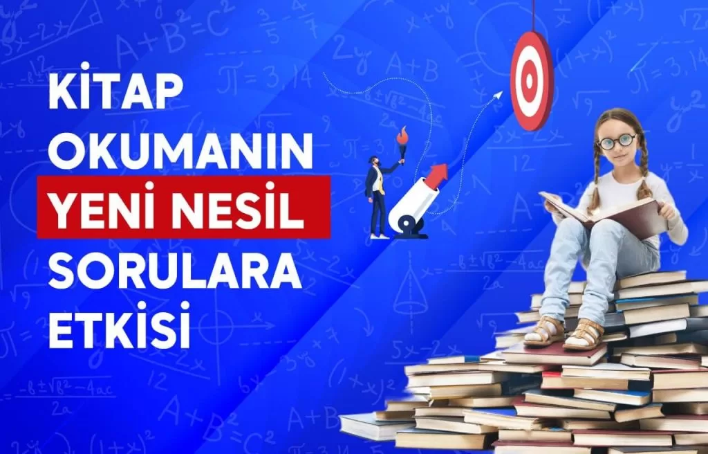 kitap okumanın yeni nesil sorulara etkisi