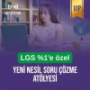LGS VIP Yeni Nesil Soru Çözme Atölyesi - Matematik - Türkçe - Fen